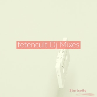 fetencult Dj Mixes